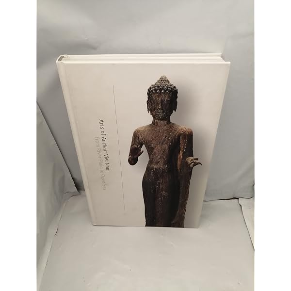 Arts of Ancient Viet Nam: From River Plain to Open Sea (Museum of